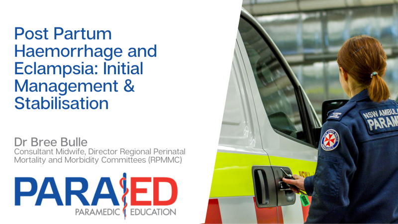 Post Partum Haemorrhage and Eclampsia: Initial Management & Stabilisation